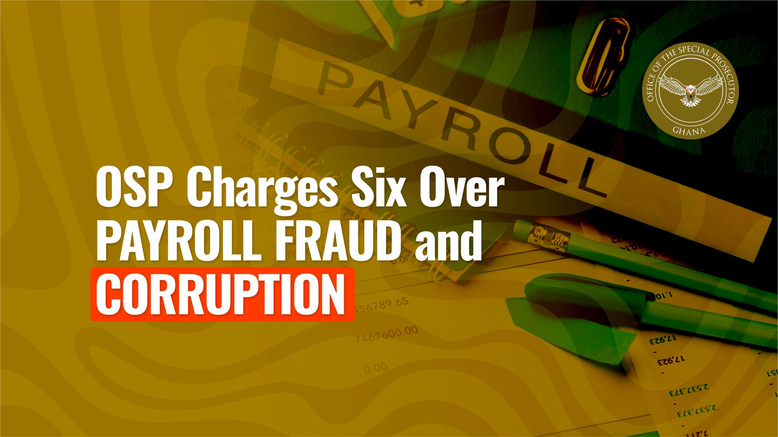 OSP Charges Six Over Payroll Fraud and Corruption